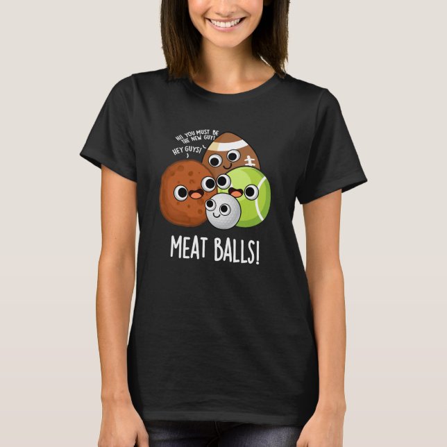 Meat Balls Funny Food Pun Dark BG T-Shirt (Front)