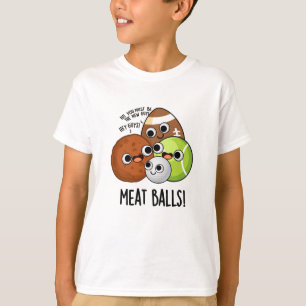 Meat Balls Funny Food Pun T-Shirt