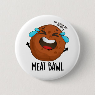 Meat-bawl Funny Meatball Pun 6 Cm Round Badge