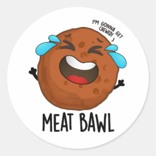 Meat-bawl Funny Meatball Pun  Classic Round Sticker