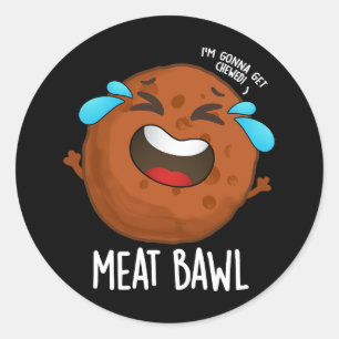 Meat-bawl Funny Meatball Pun Dark BG Classic Round Sticker