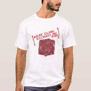 Meat Cube Kicked My . . . T-Shirt