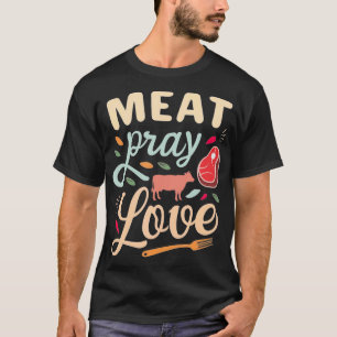 Meat Diet Quote Food Humour Funny Meat Love  T-Shirt