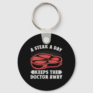 Meat Eater A Steak A Day Keeps The Doctor Away Mea Key Ring