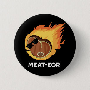 Meat-eor Funny Meat Steak Pun Dark BG 6 Cm Round Badge