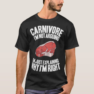 Meat I m Not Arguing Ketogenic Diet Keto Carnivore T-Shirt