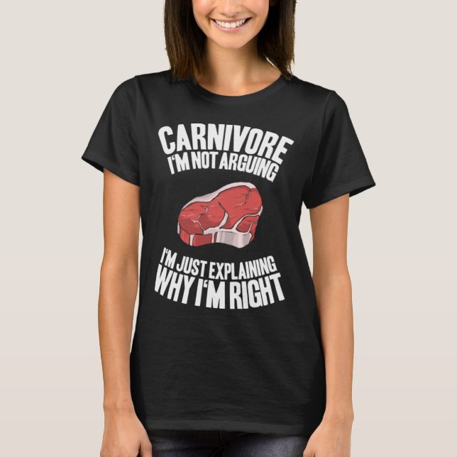 Meat I m Not Arguing Ketogenic Diet Keto Carnivore T-Shirt (Front)