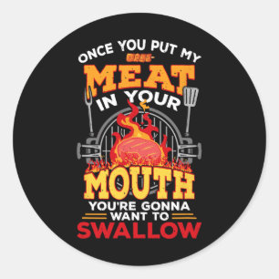 Meat In Your Mouth Meat Smoker Griller Funny Bbq G Classic Round Sticker