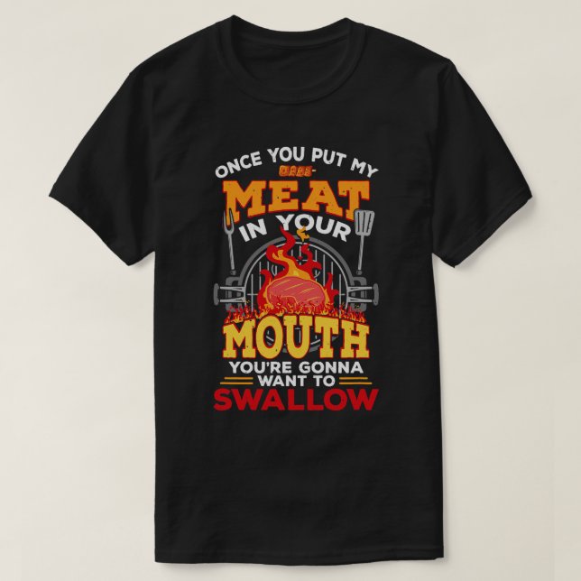 Meat In Your Mouth Meat Smoker Griller Funny BBQ G T-Shirt (Design Front)