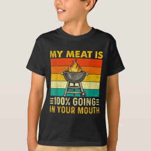 Meat is 100 going in mouth funny bbq grilling T-Shirt