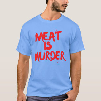 Meat Is Murder quote friend T-Shirt