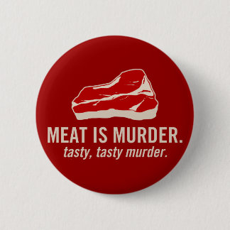 Meat is Murder, Tasty Murder 6 Cm Round Badge
