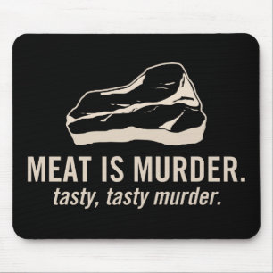 Meat is Murder. Tasty, Tasty Murder Mousepad