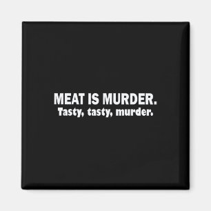 Meat Is Murder Tasty Tasty Murder Sarcastic Bbq T Magnet