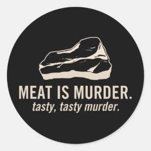 Meat is Murder.  Tasty, Tasty Murder Sticker