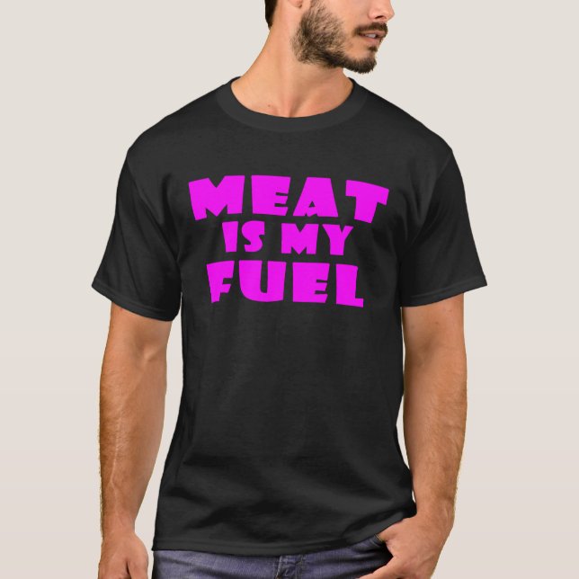 Meat Is My Fuel T-Shirt (Front)