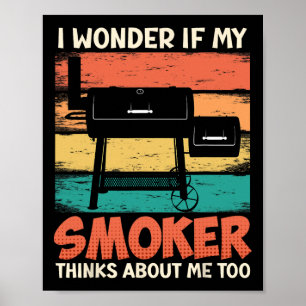 Meat Lover I Wonder If My Smoker Thinks About Me B Poster