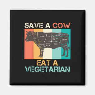 Meat Lover Save A Cow Eat A Vegetarian Vegan Funny Magnet
