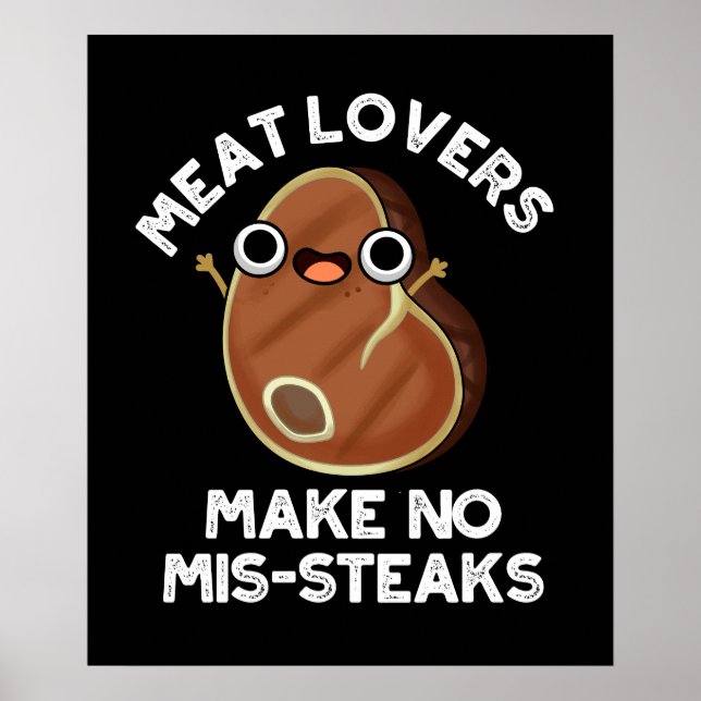 Meat Lovers Make No Mis-steaks Food Pun Dark BG Poster (Front)