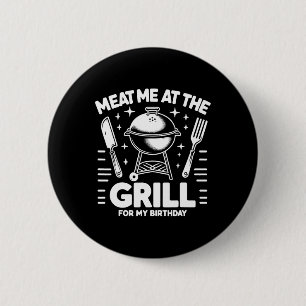 Meat Me At The Grill For My Birthday Bbq Party 6 Cm Round Badge