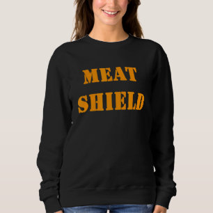 Meat Shield Gamer Meme For Alpha Players 6 Sweatshirt