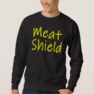 Meat Shield Gamer Meme For Alpha Players Sweatshirt