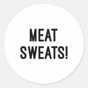 Meat Sweats - Bbq T Shirt  Classic Round Sticker