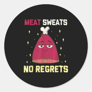 Meat Sweats No Regrets Funny Grilling Meat Bbq Ham Classic Round Sticker