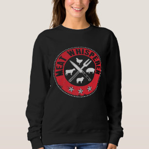 Meat Whisperer Head Chef Butcher Barbecue Sweatshirt