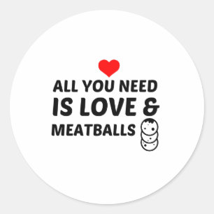 MEATBALLS AND LOVE CLASSIC ROUND STICKER