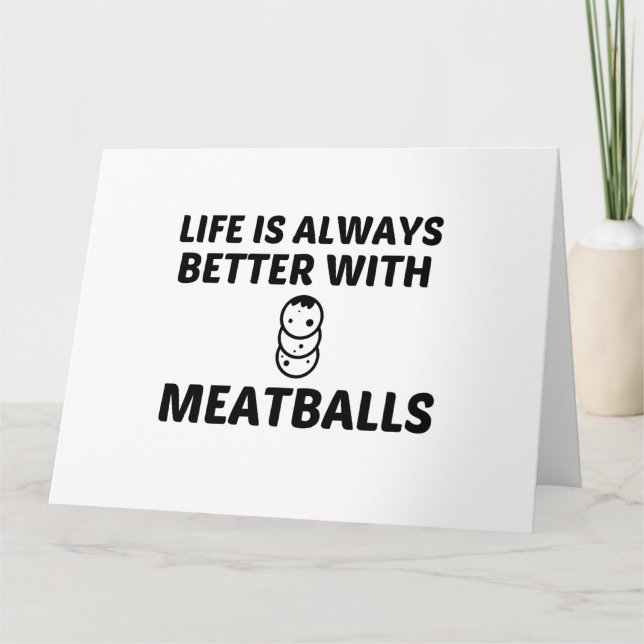 MEATBALLS LIFE IS BETTER CARD (Front)