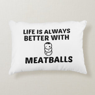 MEATBALLS LIFE IS BETTER DECORATIVE CUSHION