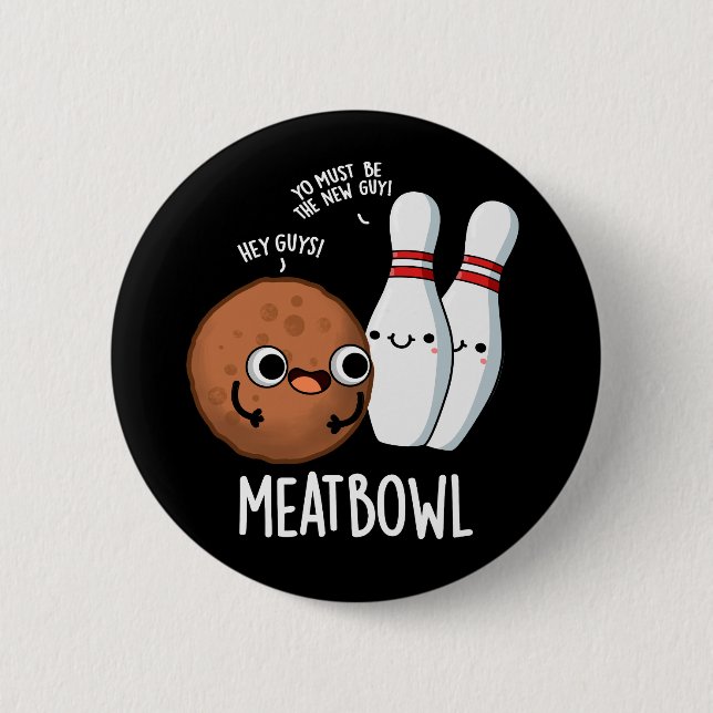Meatbowl Funny Meatball Pun Dark BG 6 Cm Round Badge (Front)
