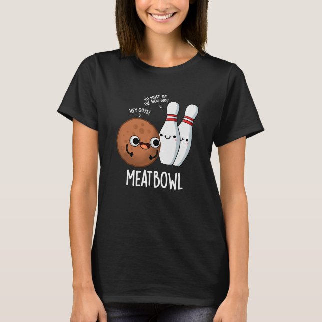 Meatbowl Funny Meatball Pun Dark BG T-Shirt (Front)