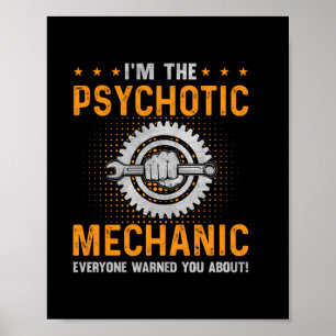 Mechanic Art   I Am The Psychotic Mechanic Poster