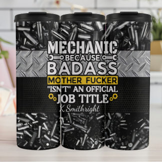 Mechanic Because Badass Isn't Job Thermal Tumbler
