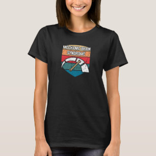 Mechanic Brain Syndrome Funny Trucker Humour Truck T-Shirt