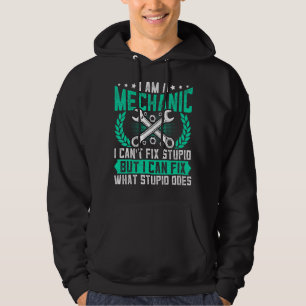 Mechanic Can't Fix Stupid Repairman Automotive Me Hoodie