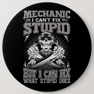 Mechanic Car Guy Mechanic I Cant Fix Stupid 6 Cm Round Badge