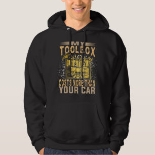 Mechanic Car Guy My Toolbox Costs More Than Your C Hoodie