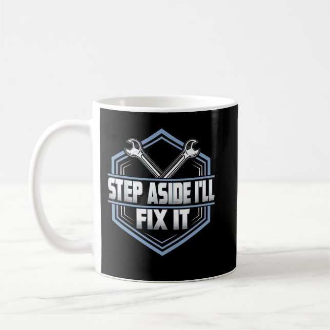 Mechanic Car Guy Step Aside I'll Fix It Coffee Mug (Left)