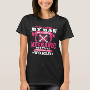 Mechanic Car Repair Wife To Me Hes My World T-Shirt