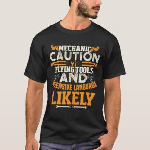 Mechanic Caution Message Funny Auto Mechanic Dad F T-Shirt