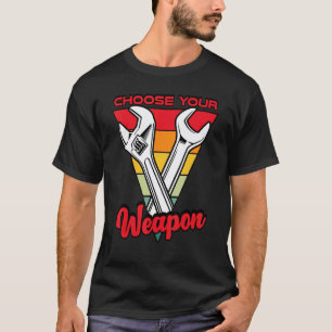 Mechanic Choose Your Weapon 1 T-Shirt