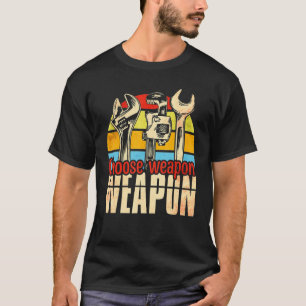 Mechanic Choose Your Weapon 2 T-Shirt