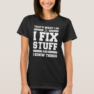 Mechanic Dad For Men That's What I Do I Fix Stuff T-Shirt