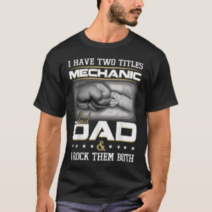 Mechanic Dad Humor Quote Design Clothing T-Shirt