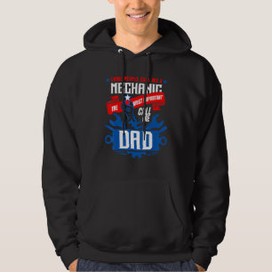 Mechanic Dad Some People Call Me A Mechanic Hoodie