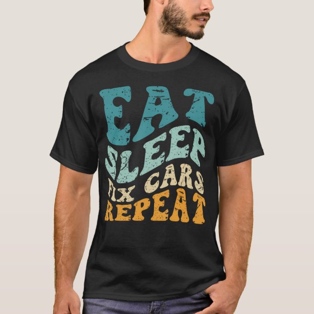 Mechanic Eat Sleep Fix Cars Repeat Mechanic Men T-Shirt (Front)