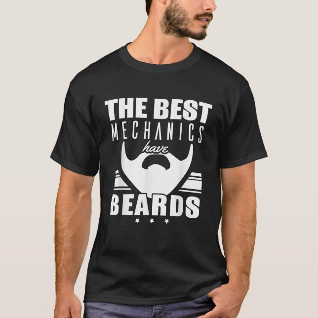 Mechanic Funny The Best Mechanics Have Beards T-Shirt (Front)